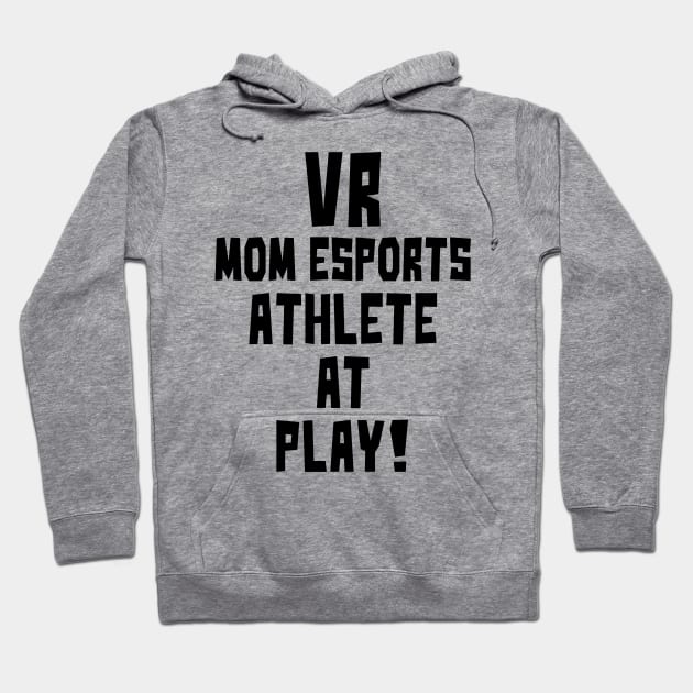 VR Mom eSports at Play Hoodie by StudioX27